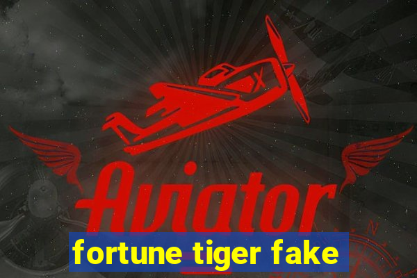 fortune tiger fake